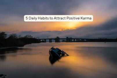 5 Daily Habits to Attract Positive Karma (With Case Studies & Journal Prompts)