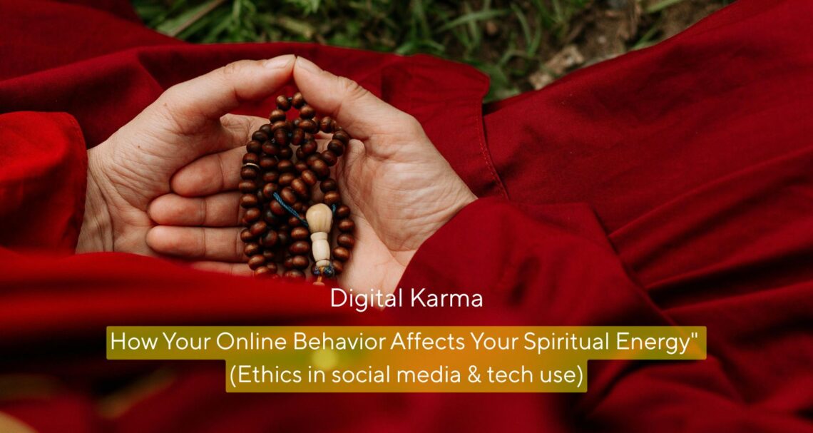 Digital Karma: Ethical Tech Use for Spiritual Growth